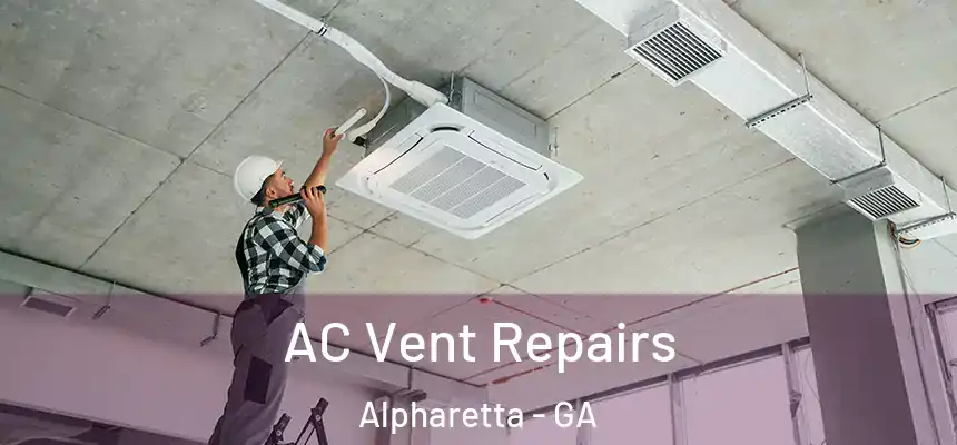  AC Vent Repairs Alpharetta - GA
