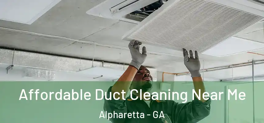  Affordable Duct Cleaning Near Me Alpharetta - GA