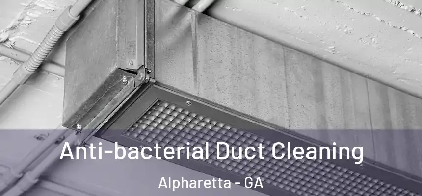 Anti-bacterial Duct Cleaning Alpharetta - GA