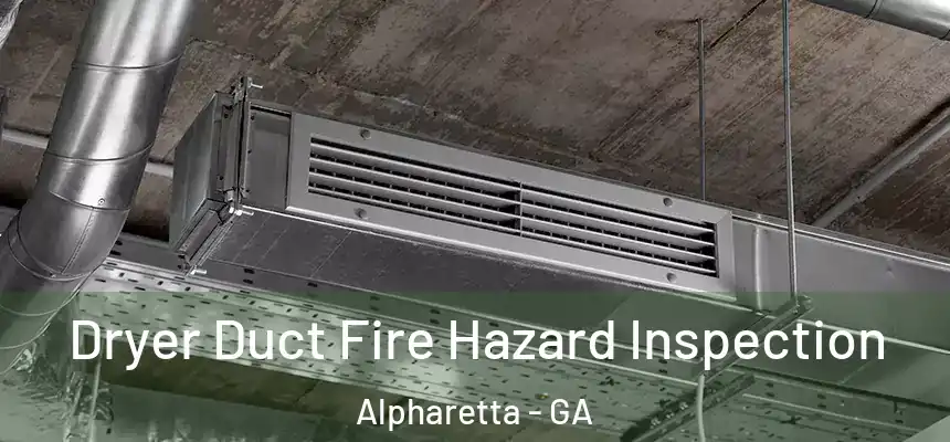 Dryer Duct Fire Hazard Inspection Alpharetta - GA