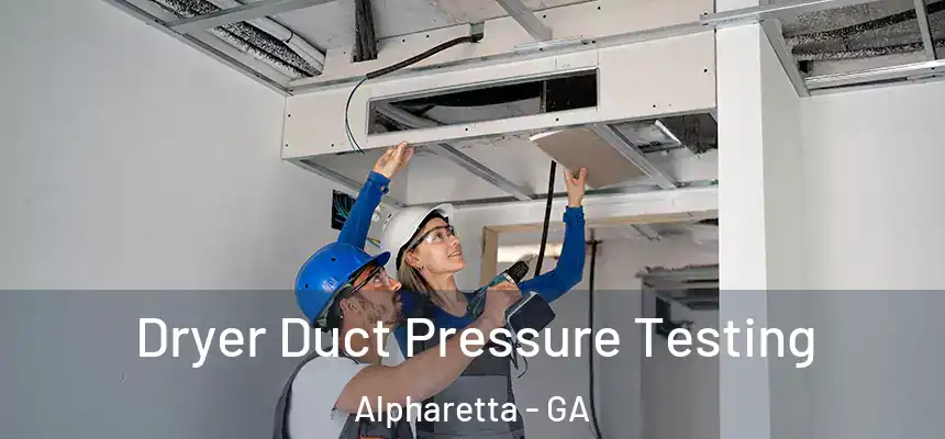 Dryer Duct Pressure Testing Alpharetta - GA