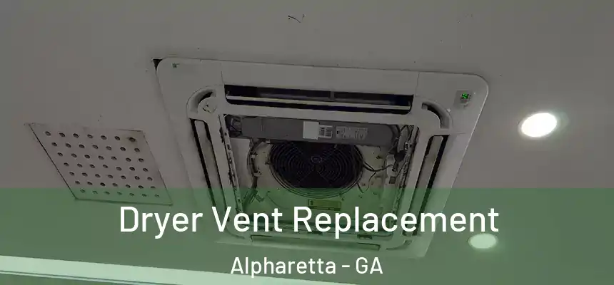  Dryer Vent Replacement Alpharetta - GA
