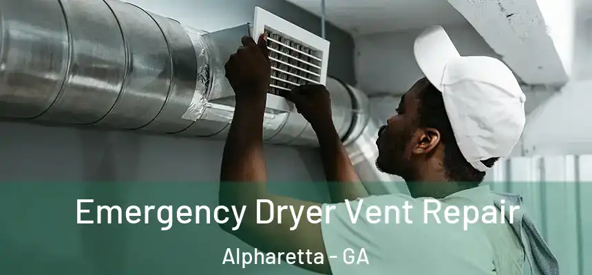 Emergency Dryer Vent Repair Alpharetta - GA