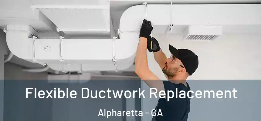  Flexible Ductwork Replacement Alpharetta - GA