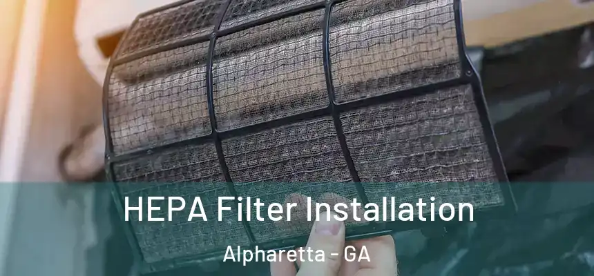 HEPA Filter Installation Alpharetta - GA