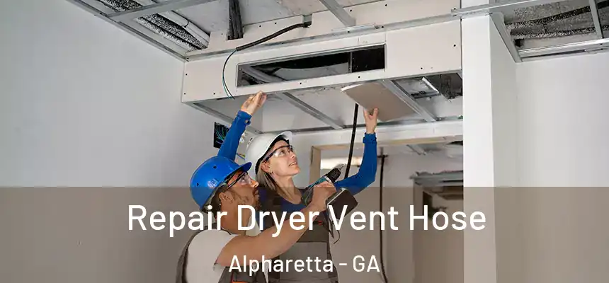 Repair Dryer Vent Hose Alpharetta - GA