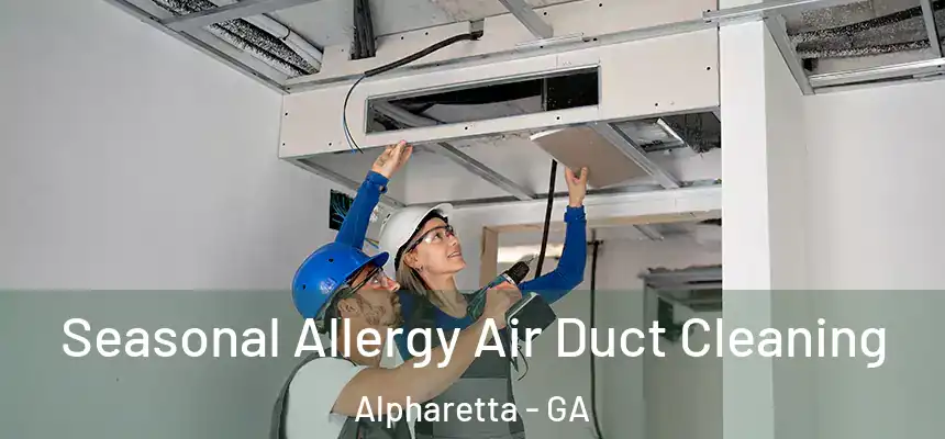 Seasonal Allergy Air Duct Cleaning Alpharetta - GA