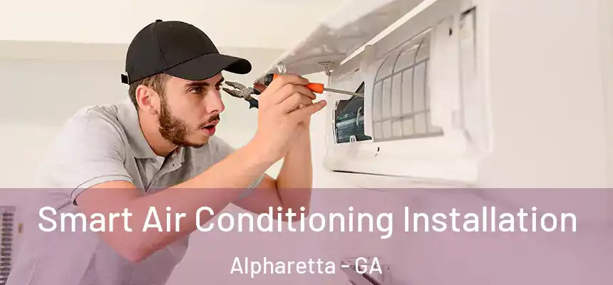 Smart Air Conditioning Installation Alpharetta - GA