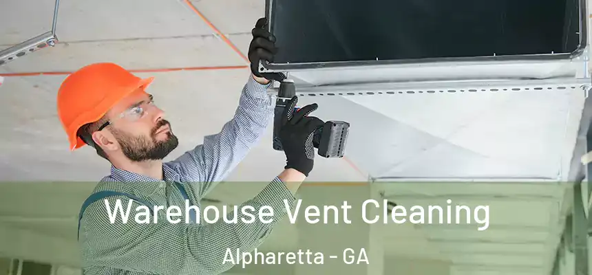 Warehouse Vent Cleaning Alpharetta - GA